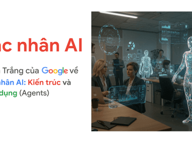 Tác Nhân AI - Kiến trúc và Ứng dụng.